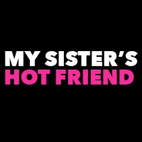 My Sisters Hot Friend
