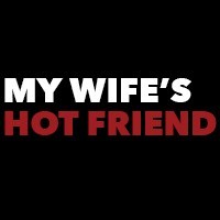 My Wifes Hot Friend Tube