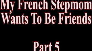 FRENCH STEPMOM WANTS TO BE FRIENDS - COMPLETE - ImMeganLive - WCA Productions