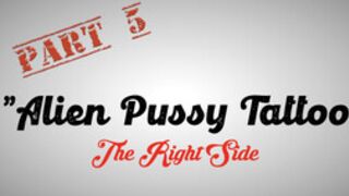 Part 5 - Misha Montana" Alien Pussy Tattoo - The Right Side"
