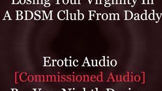 A Big Daddy Dom Chooses You [Virginity] [BDSM] [Exhibitionism] [Bondage] (Erotic Audio For Women)