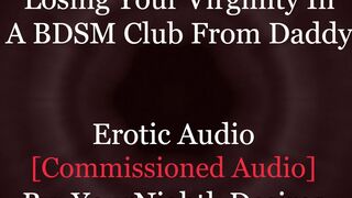 A Big Daddy Dom Chooses You [Virginity] [BDSM] [Exhibitionism] [Bondage] (Erotic Audio For Women)