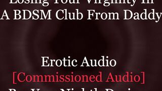 A Big Daddy Dom Chooses You [Virginity] [BDSM] [Exhibitionism] [Bondage] (Erotic Audio For Women)