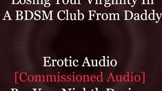 A Big Daddy Dom Chooses You [Virginity] [BDSM] [Exhibitionism] [Bondage] (Erotic Audio For Women)