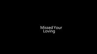 Missed Your Loving