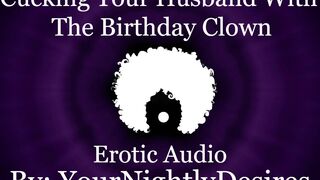 Fucked Silly By The Birthday Clown [Cheating] [Rough] [All Three Holes] (Erotic Audio for Women)