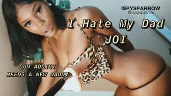 I Hate My Dad JOI - Cum Addict Needs A New Daddy, Dirty Talk & Strip Tease By Petite Ebony