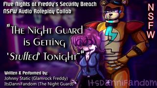 【r18+ Audio Roleplay】Night Guard Gets Her Pussy Stuffed by Glamrock Freddy【COLLAB w/ Johnny Static】