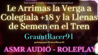 Le Arrimas la Verga a Colegiala +18 en el Tren - ASMR Anime Audio Roleplay