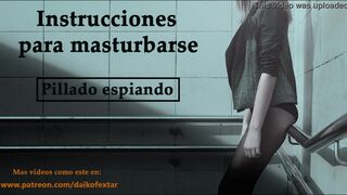 Instructions to masturbate in Spanish. They caught you spying. JOI