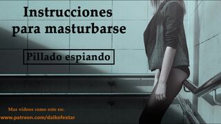 Instructions to masturbate in Spanish. They caught you spying. JOI
