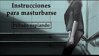 Instructions to masturbate in Spanish. They caught you spying. JOI