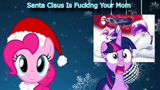 "Santa Claus Is Fucking Your Mom" Christmas Parody (Sung By Pinkie Pie)