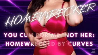 Clips 4 Sale - HOMEWRECKER - You Cum for Me, Not Her: Homewrecked by Curves - Homewrecker JOI for Men Who Ache to Be Ruined by a Posh English BBW