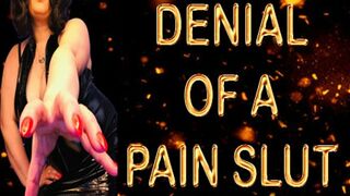 DENIAL OF A PAIN SLUT