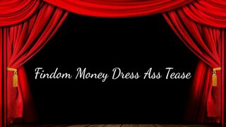 Findom Money Dress Ass Tease