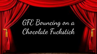 Clips 4 Sale - GFE Bouncing on a Chocolate Fuckstick