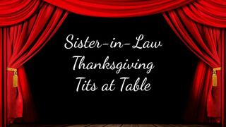 Clips 4 Sale - Sister-in-Law Thanksgiving Tits at the Table