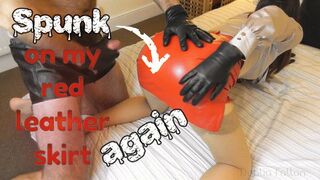 Clips 4 Sale - Spunk On My Red Leather Skirt - Again! (720 wmv)