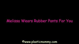 Melissa Wears Rubber Pants For You