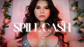 Spill Cash, Not Cum