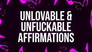 Unlovable & Unfuckable Affirmations