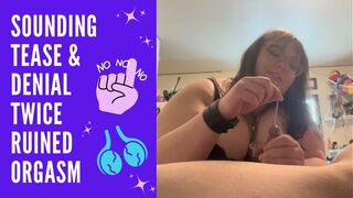 Clips 4 Sale - Sounding Tease & Denial Twice Ruined Orgasm