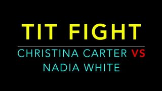 TIT FIGHT - CHRISTINA CARTER VS NADIA WHITE (MP4 FORMAT)