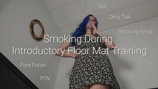 Smoking During Introductory Floor Mat Training: POV, Foot Fetish, Spit and Smoking Fetish