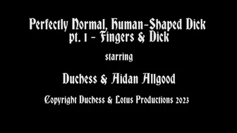 Clips 4 Sale - Perfectly Normal Human-Shaped Dick, Pt 1