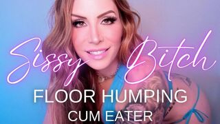 Sissy Bitch Floor Humping Cum Eater
