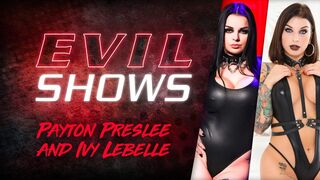 Evil Shows - Ivy Lebelle & Payton Preslee