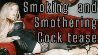 Smoking and Smothering Cock tease
