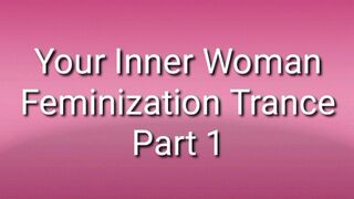 Your Inner Woman Feminization Trance PART 1