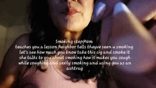 Clips 4 Sale - Smoking stepMom Scolds you and teaches you a lesson Neighbor tells theyve seen u smoking let's see how much you know take this cig and smoke it she talks to you about smoking how it makes you cough while coughing and sexily smoking and using you as an a