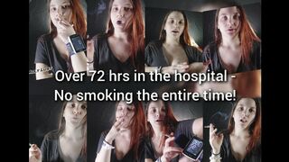 over 72 hrs in the hospital - No smoking the entire time!