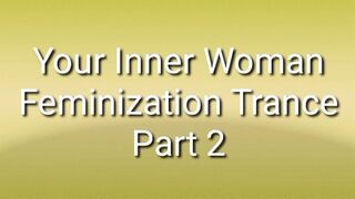 Your Inner Woman Feminization Trance PART 2