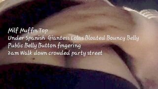 Clips 4 Sale - Milf Muffin Top Under Spanish Giantess Lolas Bloated Bouncy Belly Public Belly Button fingering 2am Walk down crowded party street
