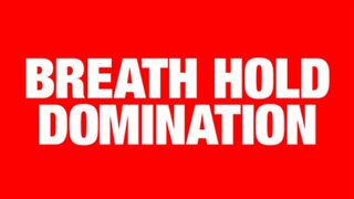 Breath Hold Domination 2018