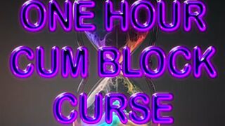 ONE HOUR CUM BLOCK CURSE