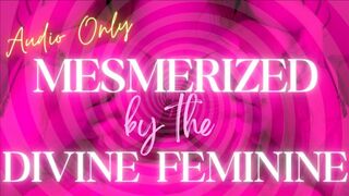 Clips 4 Sale - Mesmerized by the Divine Feminine *AUDIO ONLY*