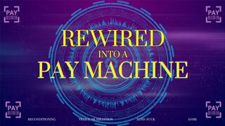 Clips 4 Sale - Rewired Pay Machine - Findom Melt