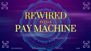 Clips 4 Sale - Rewired Pay Machine - Findom Melt (720)