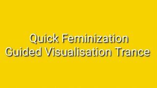 Clips 4 Sale - Quick Feminization : Guided Visualization Trance