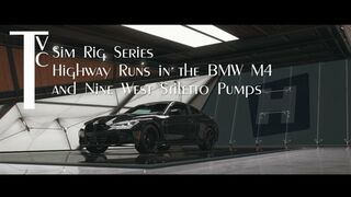 Sim Rig Series: Highway Runs in the BMW M4 and Nine West Stiletto Pumps (mp4 1080p)