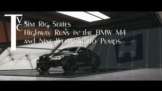 Sim Rig Series: Highway Runs in the BMW M4 and Nine West Stiletto Pumps (mp4 720p)