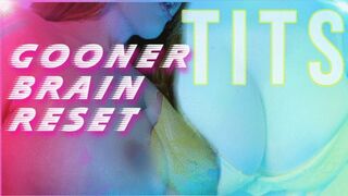 Gooner Brain Reset: Tits (720p MP4)
