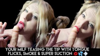 Clips 4 Sale - Blue-Eyed Milf & Just The Tip- Super Suction, Smoke & Tongue-Flicks