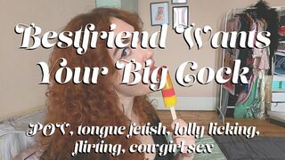 Best Friend Wants Your Big Cock