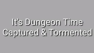 Its Dungeon Time : Captured & Tormented Audio Trance